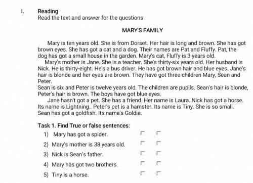 Task 1. Find True or false sentences: 1)      Mary has got a spider.  2)    Mary's mother is 38 year