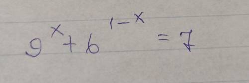 Решить уравнение: 9^х + 6^1-х = 7​