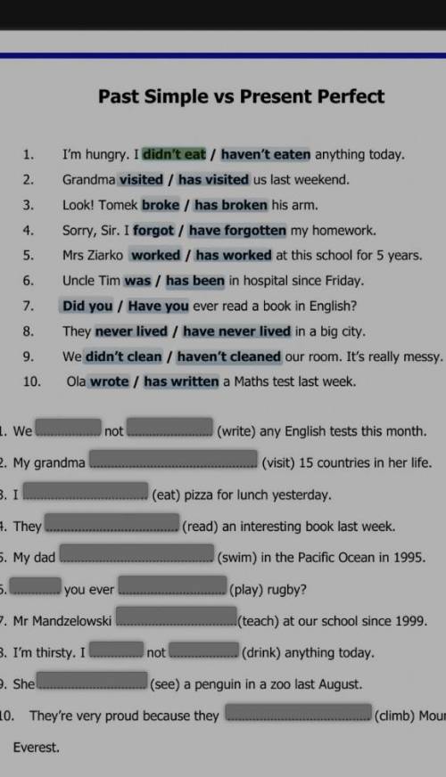 1. We (write) any English tests this month2. My grandma(visit) 15 countries in here(eat) pizza for l