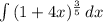 \int\limits {(1+4x)^\frac{3}{5} } \, dx