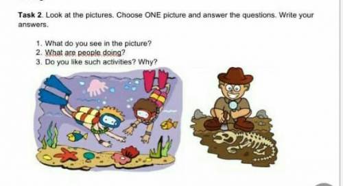 Writing Task 2 Look at the pictures. Choose ONE picture and answer the questions. Write yourBENWhat