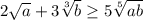 2\sqrt{a} +3\sqrt[3]{b} \geq 5\sqrt[5]{ab}