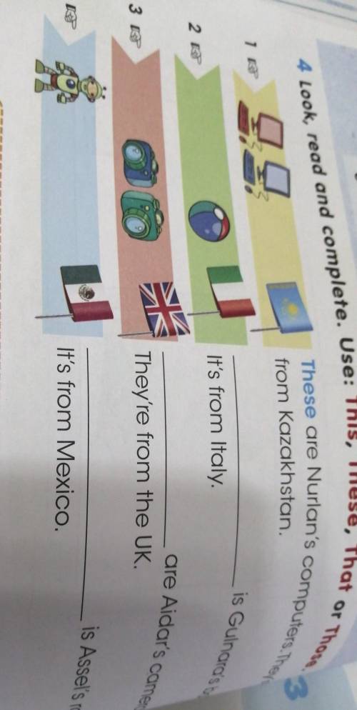 5 There 4 Look, read and complete. Use: This, These, That or Those.These are Nurlan's computers. The