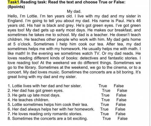1. Lottie lives with her dad and her sister. True False 2. Her dad has got green eyes. True False 3.