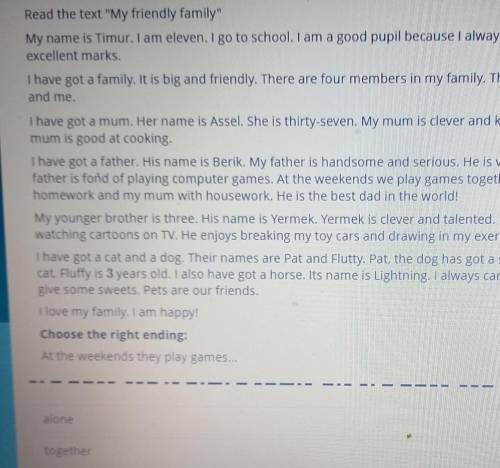 Read the text My friendly family My name is Timur. I am eleven. I go to school. I am a good pupil