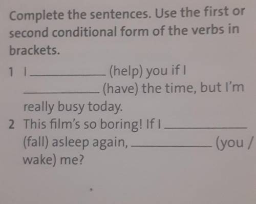 Complete the sentences. Use the first or second conditional form of the verbs in brackets ​