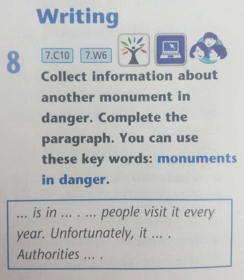 Writing 7.6107.668Collect information aboutanother monument indanger. Complete theparagraph. You can