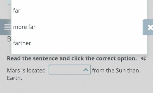 Read the sentence and click the correct option. Mars is located from the Sun than Earth.​