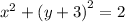 {x}^{2} + {(y + 3)}^{2} = 2