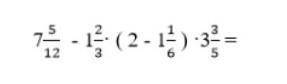 7 5/12 - 1 2/3 • ( 2-1 1/6) • 3 3/5 - 5 класс. 2 четверть. математика. Суммативное оценивание за раз