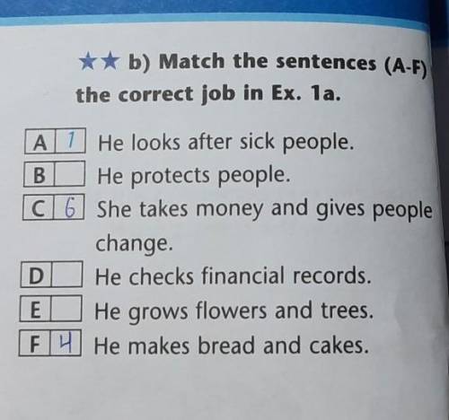 B) Match the sentences (A-F) the correct job in Ex. 1a.B.A 1 He looks after sick people.He protects