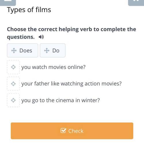 Choose the correct helping verb to complete the questions Does. Do. You watch movies online? Your fa