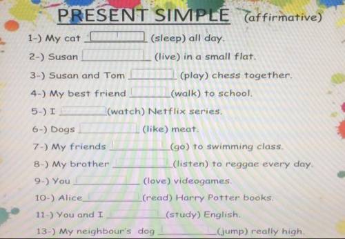 PRESENT SIMPLE affirmative) 1-) My cat (sleep) all day. (live) in a small flat. 2-) Susan 3-) Susan