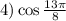 4) \cos\frac{13\pi}{8}