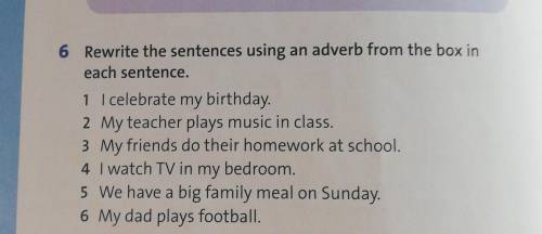 O RULE Adverbs of frequency go before / after the verbs.6 Rewrite the sentences using an adverb from
