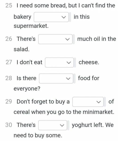 Варианты ответов: 25.food,product,section26.enough,very,too27.lot,many,much28.enough,little,many29.b