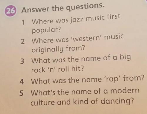 26 Answer the questions. 1 Where was jazz music firstpopular?2 Where was 'western' musicoriginally f