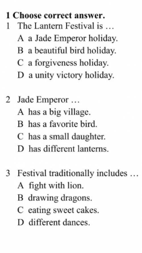 1 Choose correct answer. 1 The Lantern Festival is ... A a Jade Emperor holiday. B a beautiful bird