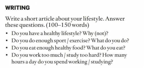 Write a short article about your lifestyle. Answer these questions. (100–150 words)• Do you have a h