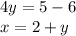 4y = 5 - 6 \\ x = 2 + y