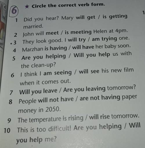 4. * Circle the correct verb form.Did you hear? Mary will get / is gettingmarried.2 John will meet /