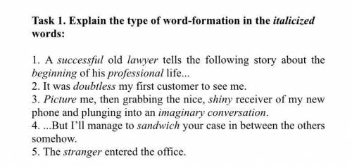 Explain the type of word-formation in the italicized words: 1. A successful old lawyer tells the fol