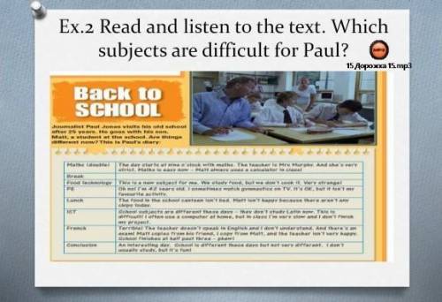 2 Read and listen to the text.Which subjects are difficult for Paul мне!​