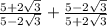 \frac{5 + 2\sqrt{3}}{5 - 2\sqrt{3}} + \frac{5 - 2\sqrt{3} }{5 + 2\sqrt{3}}