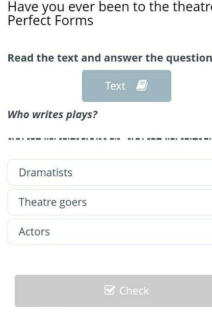 Who writes plays? Dramatists Theatre goers Actors онлайн мектеп 6 класс​