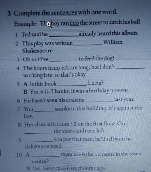 Ng 83 Complete the sentences with one word.Example: The boy ran into the street to catch his ball.1