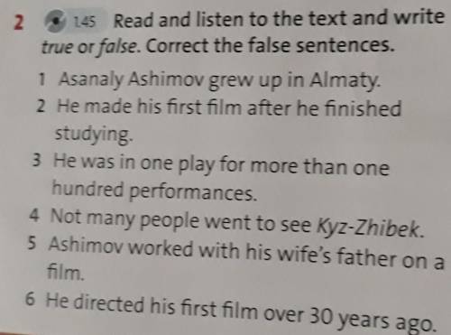 2 1.45 Read and listen to the text and writetrue or false. Correct the false sentences.1 Asanaly Ash