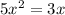 5 {x}^{2} = 3x