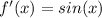 f'(x)=sin(x)