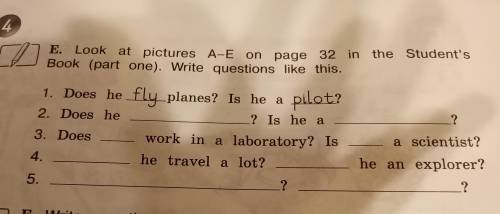 Look at pictures A-E on page 32 in the Student's Book (part one). Write questions like this.