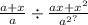 \frac{a + x}{a} \div \frac{ax + {x}^{2} }{ { {a}^{2} }^{?} }