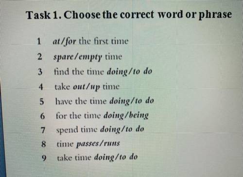 Task 1. Choose the correct word or phrase 1 at/for the first time 2 spare/empty time 3 find the time