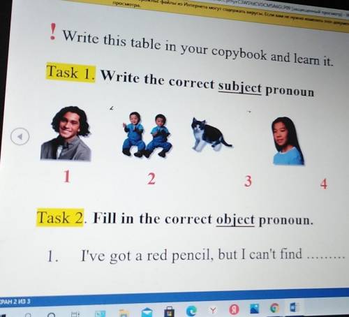 Write this table in your copybook and learn it. Task 1. Write the correct subject pronoun24Task 2. F