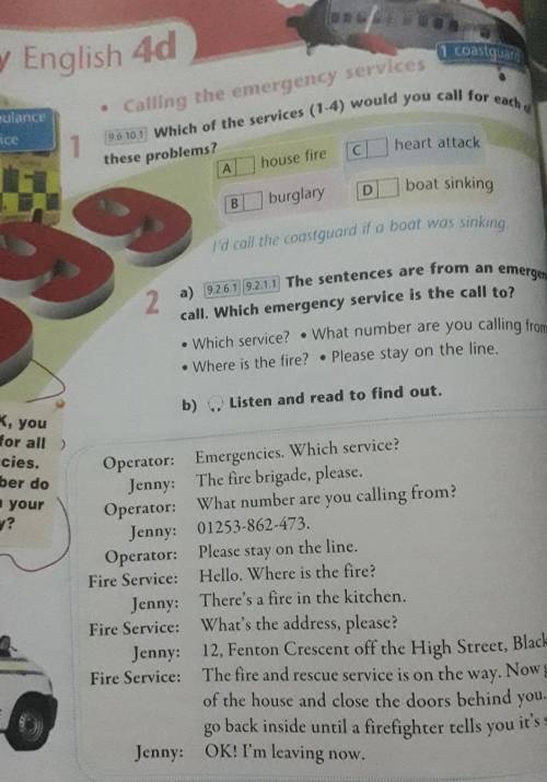 • Calling the emergency services 95101 Which of the services (1-4) would you call for each ofthese p