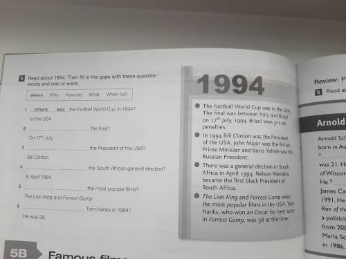 Read about 1994. Then fill in the gaps with these question words and was or were.
