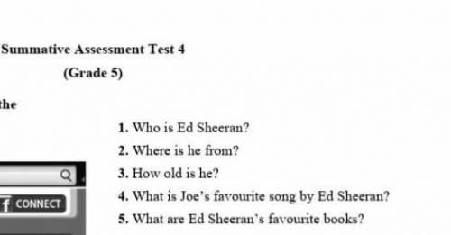 1. Who is Ed Sheeran? 2. Where is he from?3. How old is he?4. What is Joe's favourite song by Ed She