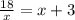 \frac{18}{x} =x+3