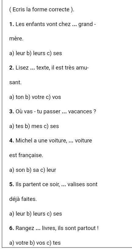 7. Nous avons des lapins, ... lapinsmangent des carottes.a) mon b) notre c) nos8. Parle de ... voyag