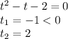 t^2-t-2=0\\t_1=-1