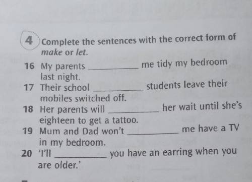 Complete the sentences with the correct form of make or let.