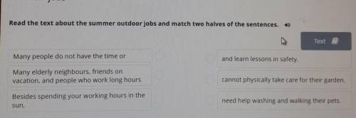 Outdoor jobs Read the text about the summer outdoor jobs and match two halves of the sentences.TextM