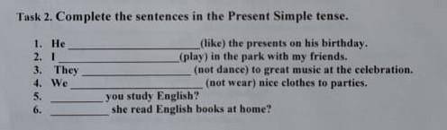 Complete the sentences in the present tense. 1.he (like) the presents on his birthday2.i (play) in t