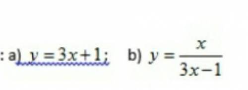 Найти область определения функции, заданной формулой: а) y=3x+1; b) y=x/3x-1 ​