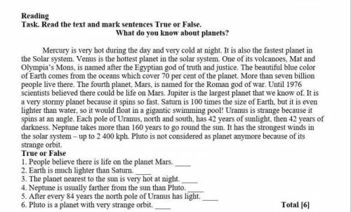 Task.1 True or False. 1.People believe there is live on the planet Mars__2.Earth is much Lighter tha