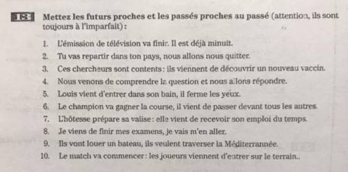 Mettez les futurs proches et les passés proches au pass (attention, ils sont toujours à l’imparfait)