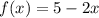 f(x)=5-2x